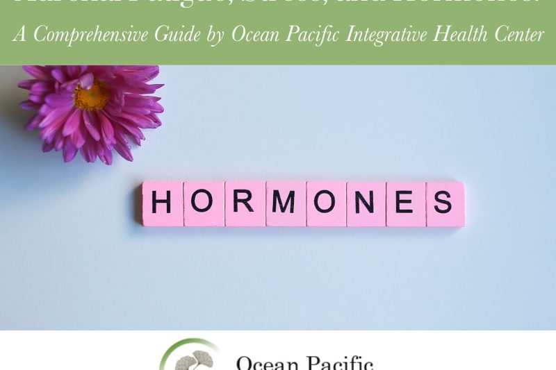 Adrenal Fatigue_ Stress_ and Hormones A Comprehensive Guide by Ocean Pacific Integrative Health Center