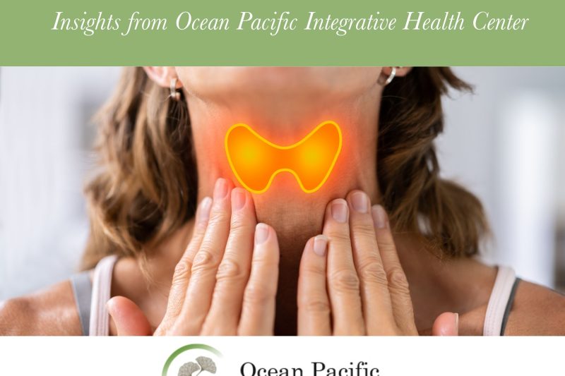 Hypothyroidism and Natural Thyroid Therapy Insights from Ocean Pacific Integrative Health Center