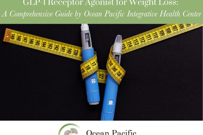 Managing Side Effects of GLP-1 Receptor Agonist for Weight Loss A Comprehensive Guide by Ocean Pacific Integrative Health Center