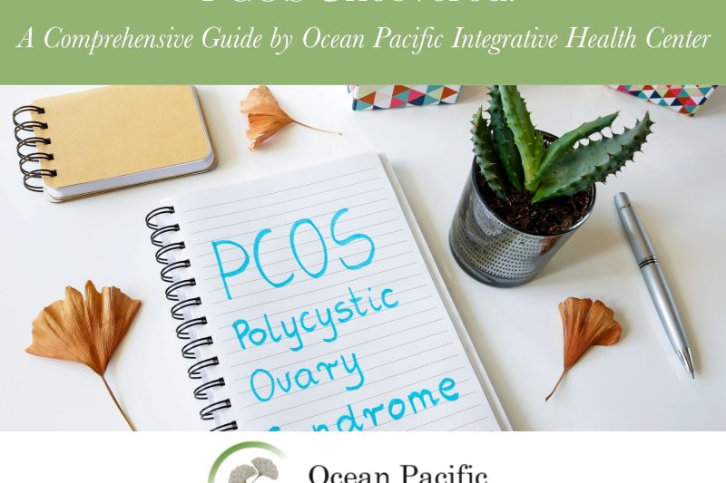 PCOS Uncovered A Comprehensive Guide by Ocean Pacific Integrative Health Center